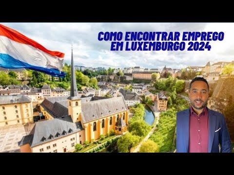 Vagas de Emprego em Luxemburgo: Oportunidades de Carreira de Prestígio